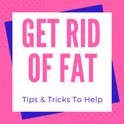Get Rid of Fat